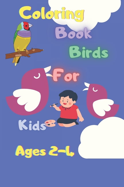 coloring book birds for kids ages 2-4: nice coloring book birds for kids ages 2-4 pages 51 size 6 x 9 (Paperback)