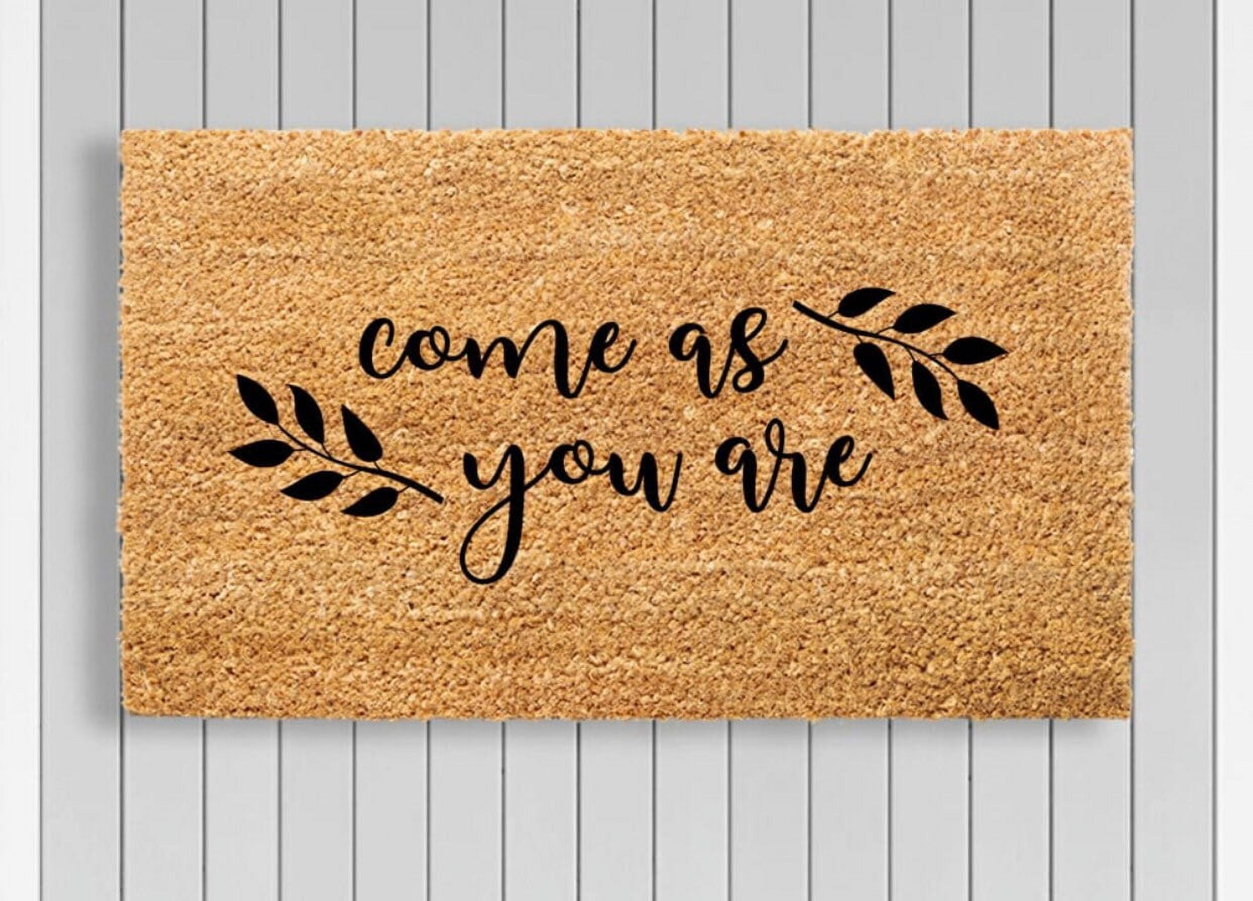come as you are Doormat Family gift Housewarming Gift Front
