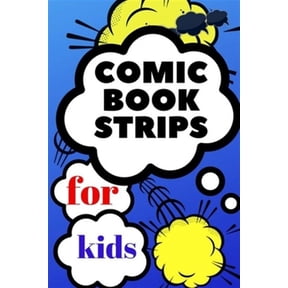 comic book strips for kids: Create Your Own Comic Book Strip, Variety of Templates For Comic Book Drawing, Comic Book With Lots of Templates (comic book strips) (Paperback)