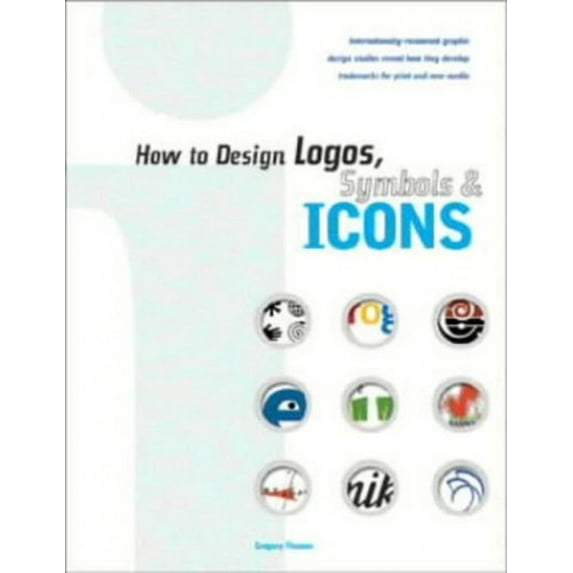 Pre-Owned How to Design Logos, Symbols and Icons: 24 Internationally Renowned Studios Reveal How They Develop (Paperback) by Gregory Thomas