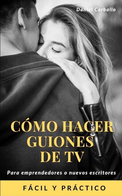 como hacer guiones de tv: guiones de televisiÃ³n, (Paperback)