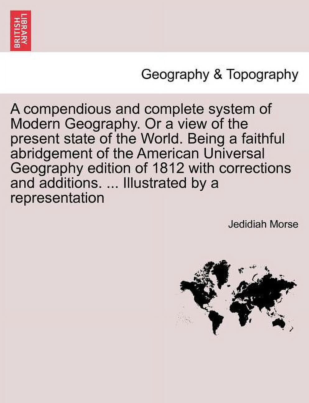 Present Geography A compendious and complete system of Modern Geography. Or a view of the ...
