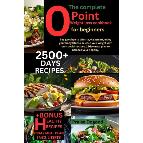 complete 0 point weight loss cookbook for beginners: Say goodbye to obesity, walksmart, enjoy your body fitness, release, (Paperback)