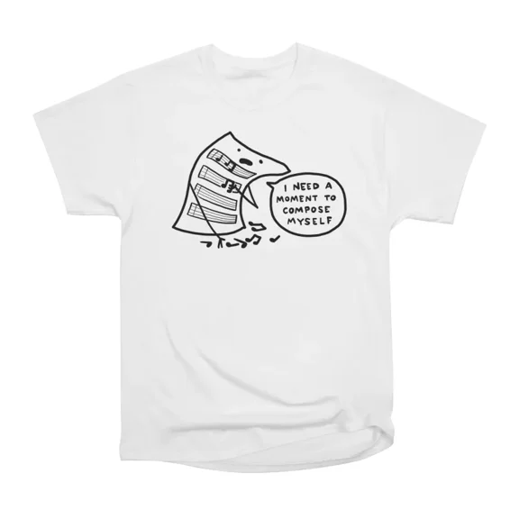 compose myself T-Shirt Tee Gift For Him Merch For Her Apparel For Friend