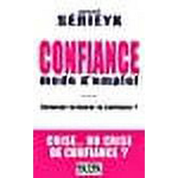 "confiance mode d'emploi ; comment restaurer la confiance ? crise... ou crise de confiance ?"