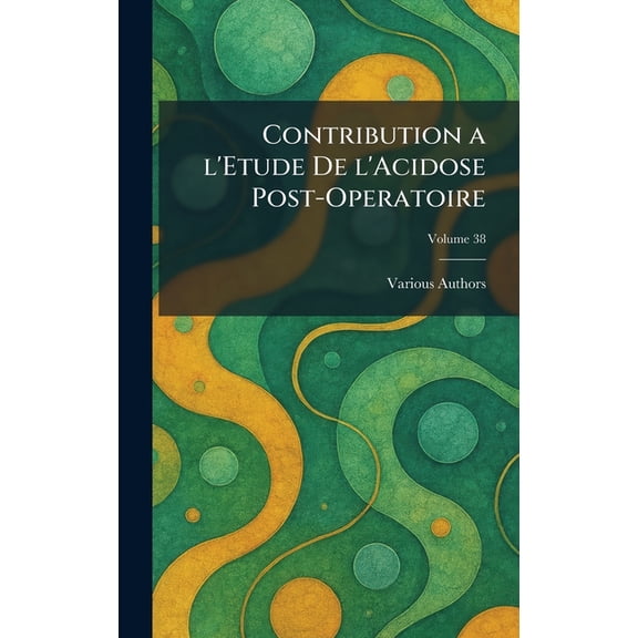 contribution a l'etude de l'acidose post-operatoire, (Hardcover)