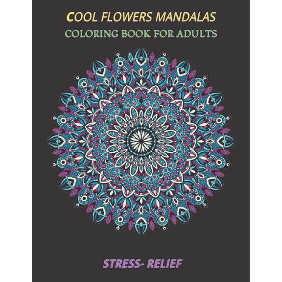 cool flowers mandalas coloring book for adults stress- relief: Coloring Book Stress Relieving Designs, 50 Intricate mandala adults with Detailed Mandalas for Relaxation and Stress Relief, gift, Medita