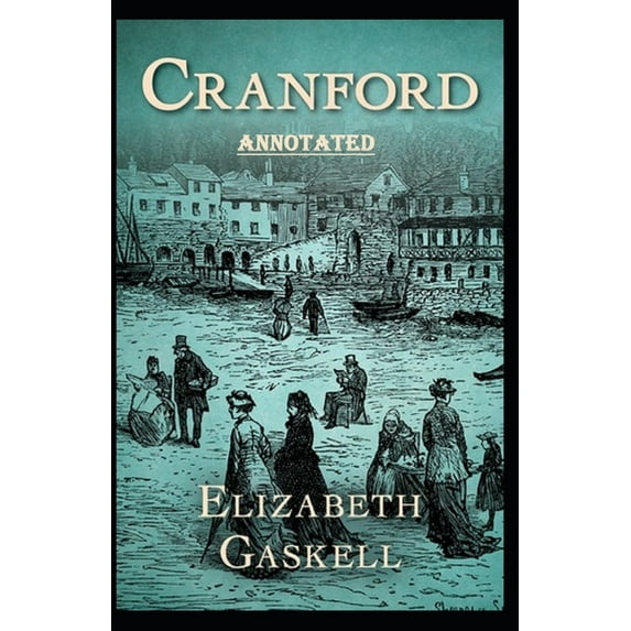 cranford by elizabeth cleghorn gaskell Annotated, (Paperback)