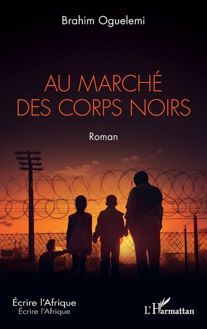 Ãcrire l'Afrique Au marchÃ© des corps noirs, (Paperback)