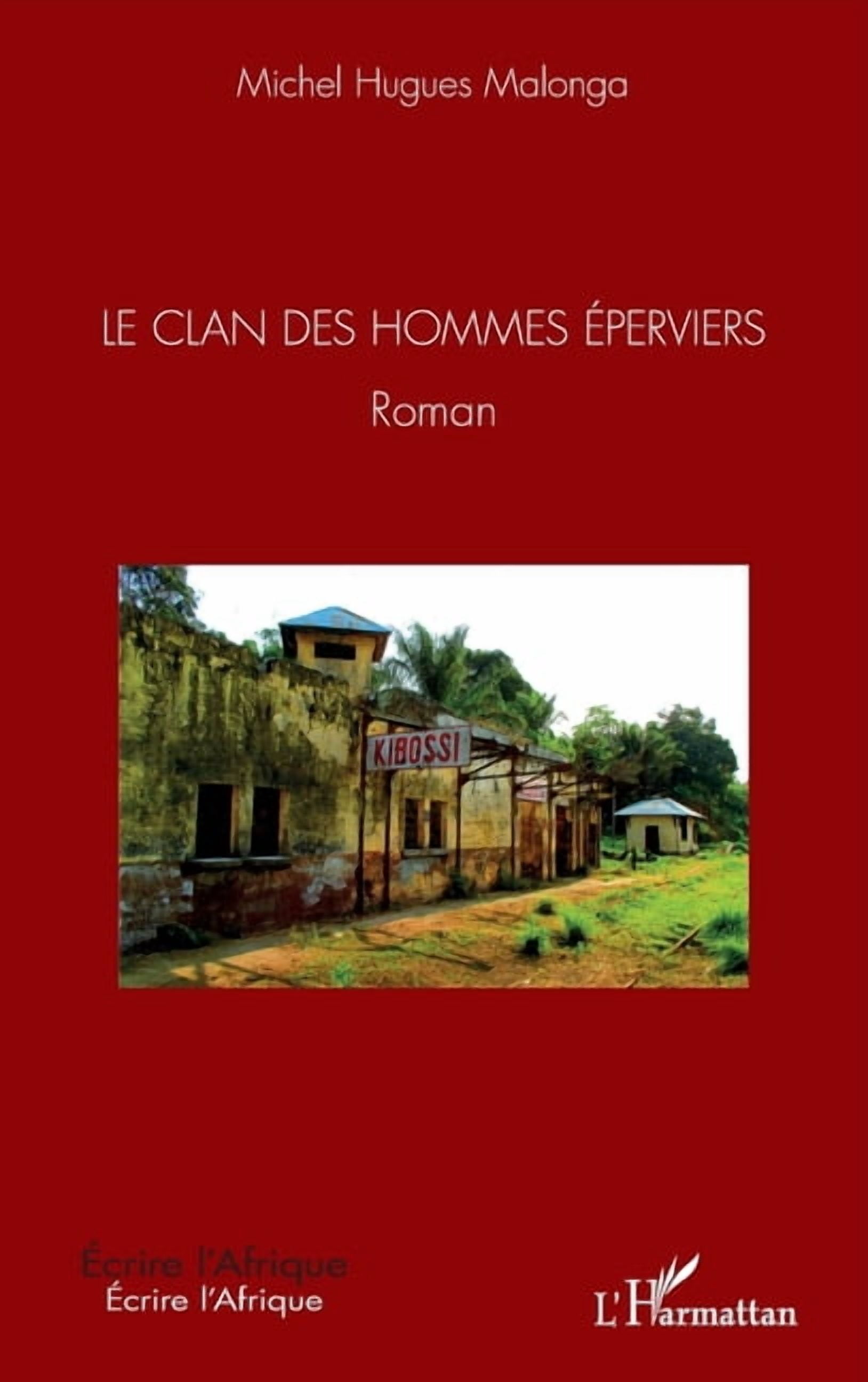 Ãcrire l'Afrique Le Clan des hommes Ã©perviers, (Paperback)