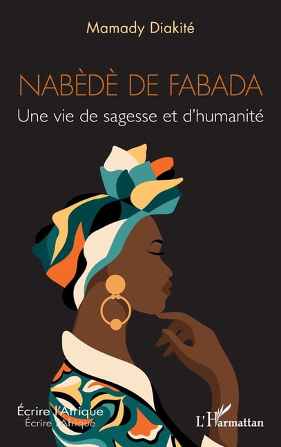Ãcrire l'Afrique NabÃ¨dÃ¨ de Fabada: Une vie de sagesse et d'humanitÃ©, (Paperback)