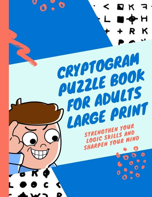 cryptogram puzzle book for adults large print: Strengthen your logic skills and sharpen your mind, (Paperback)