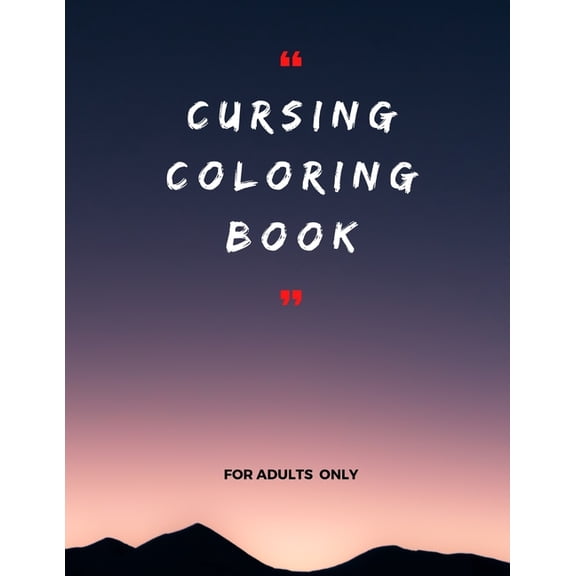 cursing coloring book for adults only: adult swear word coloring book and pencils, cursing coloring book for adults, cussing coloring books, cursing coloring book, adult swear word coloring book and p