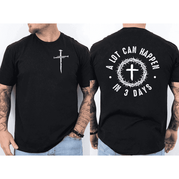 cute A Lot Can Happen In 3 Days Faith Cross Jesus Christian Front & Back T-Shirt
