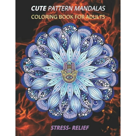 cute pattern mandalas coloring book for adults stress- relief: Coloring Book For Adults Stress Relieving Designs, mandala adults with Detailed Mandalas for Relaxation and Stress Relief, gift, Meditati