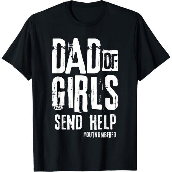 dad of girls send help T-Shirt
