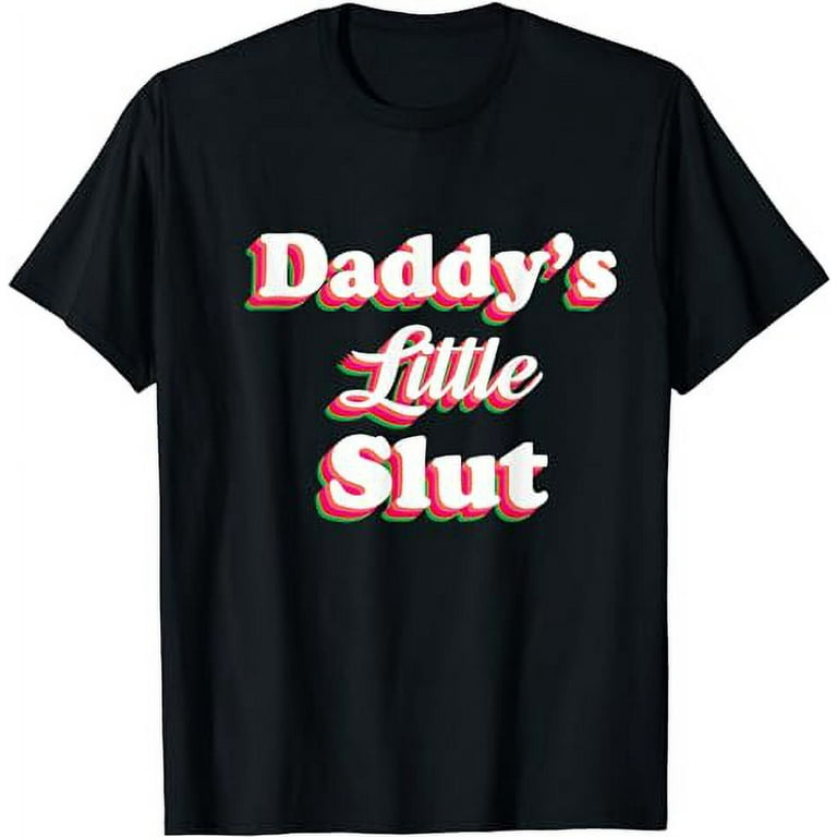 Sarcastic, Daddy's Little Slut, Funny, Joke, T-Shirt Sarcastic, Daddy's Little Slut, Funny, Joke, T-Shirt