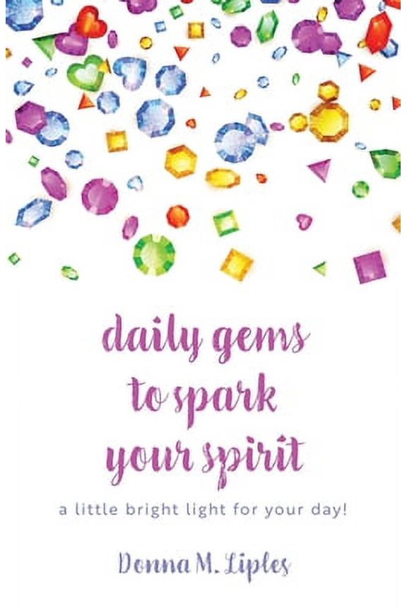 daily gems to spark your spirit: a little bright light for your day! (Paperback)
