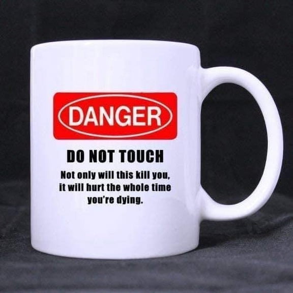 danger Design do Not Touch  Coffee Mug 11OZ Coffee Mug