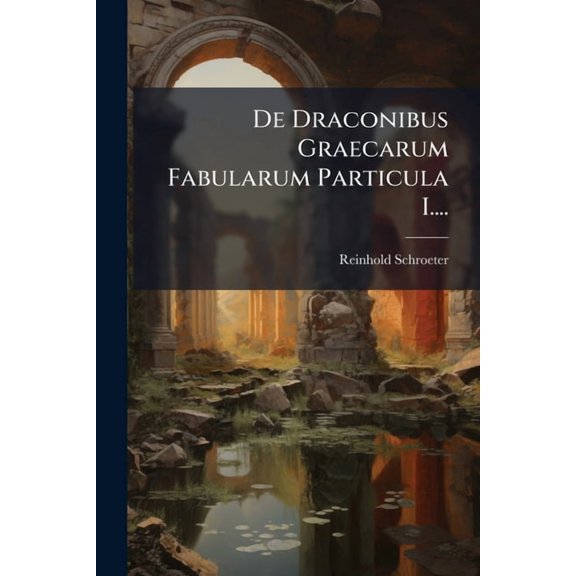 De Draconibus Graecarum Fabularum Particula I.... (Paperback)