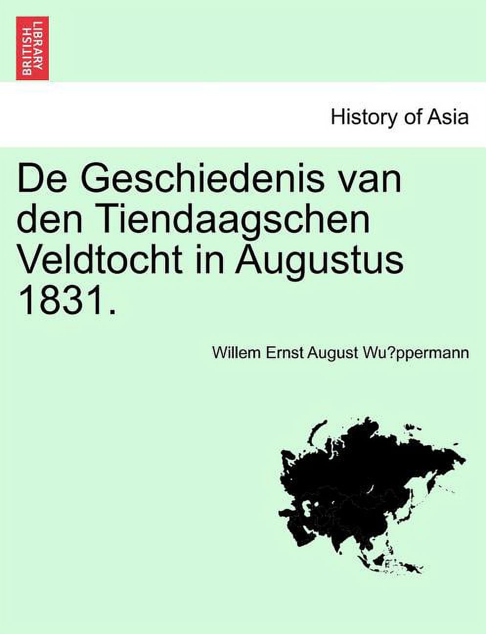 de Geschiedenis Van Den Tiendaagschen Veldtocht in Augustus 1831. Paperback