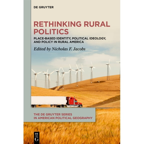 de Gruyter American Political Geography Rethinking Rural Politics: Place-Based Identity, Political Ideology, and Policy in Rural America, Book 2, (Hardcover)