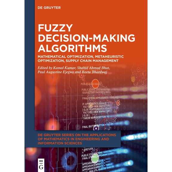 de Gruyter the Applications of Mathemati Fuzzy Decision-Making Algorithms: Mathematical Optimization, Metaheuristic Optimization, Supply Chain Management, (Hardcover)