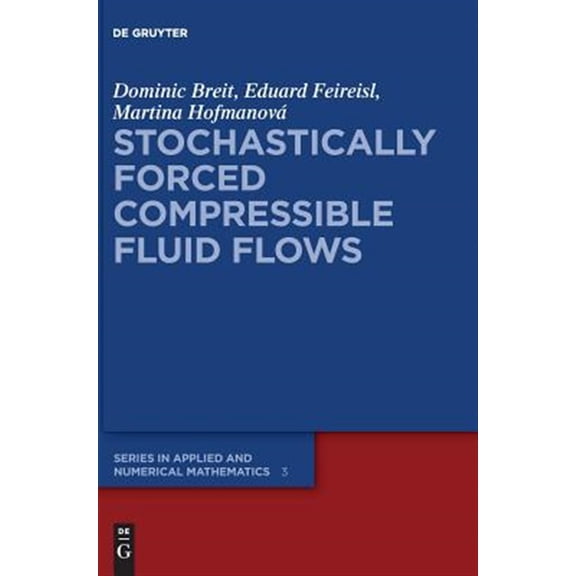 Pre-Owned de Gruyter Applied and Numerical Mathema Stochastically Forced Compressible Fluid Flows, Book 3, (Hardcover)