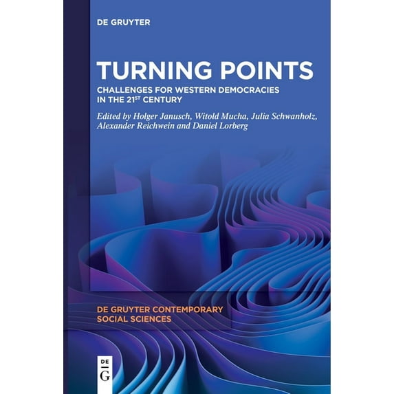 de Gruyter Contemporary Social Sciences Turning Points: Challenges for Western Democracies in the 21st Century, Book 37, (Hardcover)