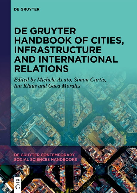 de Gruyter Contemporary Social Sciences de Gruyter Handbook of Cities, Infrastructure and International Relations, Book 35, (Hardcover)