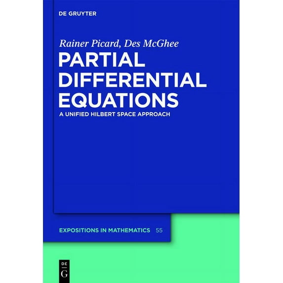 de Gruyter Expositions in Mathematics Partial Differential Equations: A Unified Hilbert Space Approach, Book 55, (Hardcover)