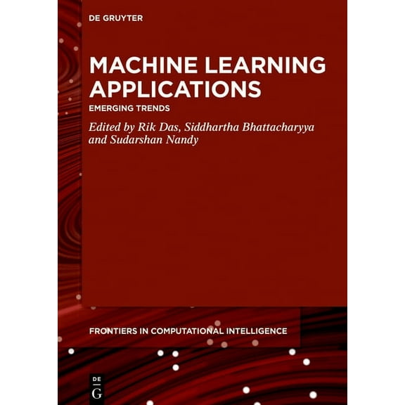 de Gruyter Frontiers in Computational In Machine Learning Applications: Emerging Trends, Book 5, (Paperback)