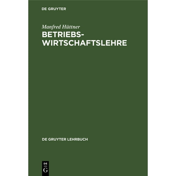 de Gruyter Lehrbuch: Betriebswirtschaftslehre: Einführung Und Überblick (Hardcover)