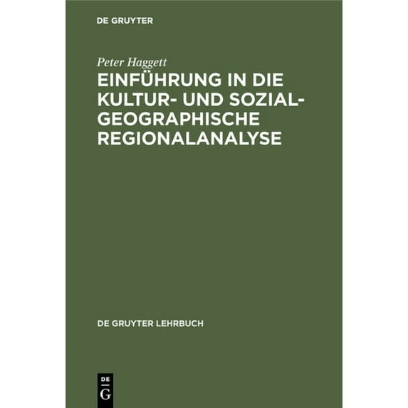 de Gruyter Lehrbuch Einführung in die Kultur- und sozialgeographische Regionalanalyse, (Hardcover)