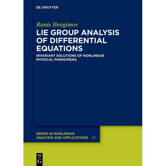 de Gruyter Nonlinear Analysis and Applic Lie Group Analysis of Differential Equations: Invariant Solutions of Nonlinear Physical Phenomena, Book 43, (Hardcover)