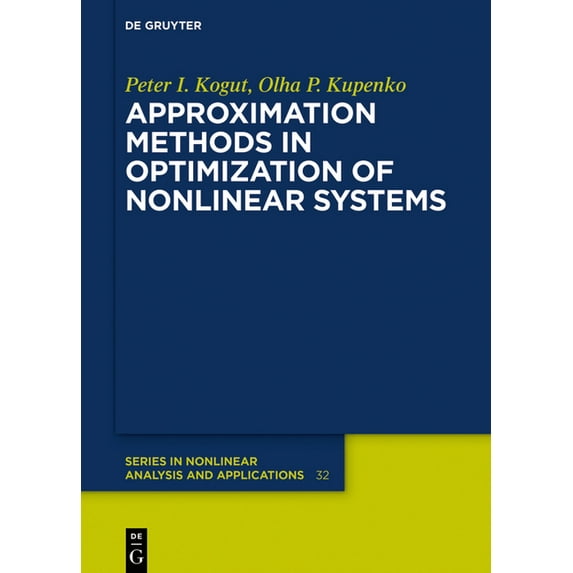 de Gruyter Nonlinear Analysis and Applic Approximation Methods in Optimization of Nonlinear Systems, Book 32, (Hardcover)