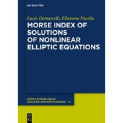 de Gruyter Nonlinear Analysis and Applic Morse Index of Solutions of Nonlinear Elliptic Equations, Book 30, Hardcover