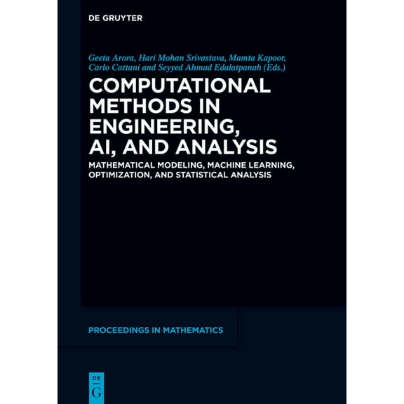 de Gruyter Proceedings in Mathematics Computational Methods in Engineering, Ai, and Analysis: Mathematical Modeling, Machine Learning, Optimization, and Stati, (Hardcover)