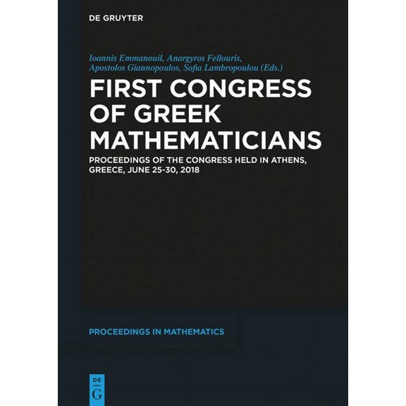de Gruyter Proceedings in Mathematics First Congress of Greek Mathematicians: Proceedings of the Congress Held in Athens, Greece, June 25-30, 2018, (Hardcover)