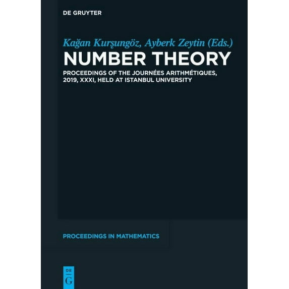 de Gruyter Proceedings in Mathematics Number Theory: Proceedings of the Journées Arithmétiques, 2019, XXXI, Held at Istanbul University, (Hardcover)