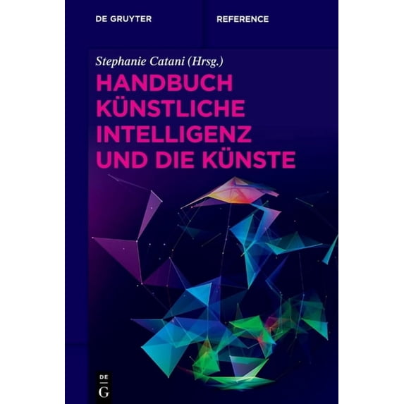 de Gruyter Reference Handbuch Künstliche Intelligenz Und Die Künste, (Hardcover)