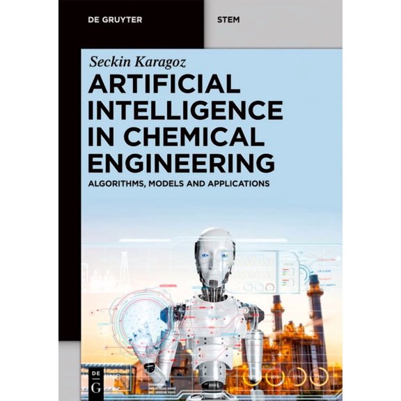 de Gruyter Stem Artificial Intelligence in Chemical Engineering: Algorithms, Models and Applications, (Paperback)
