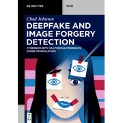 de Gruyter Stem Deepfake and Image Forgery Detection Cybersecurity, Multimedia Forensics, Image Manipulation, Paperback