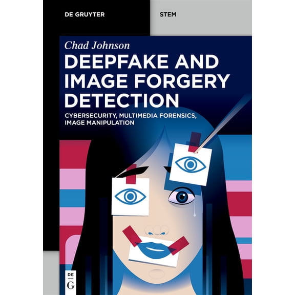 de Gruyter Stem Deepfake and Image Forgery Detection: Cybersecurity, Multimedia Forensics, Image Manipulation, (Paperback)