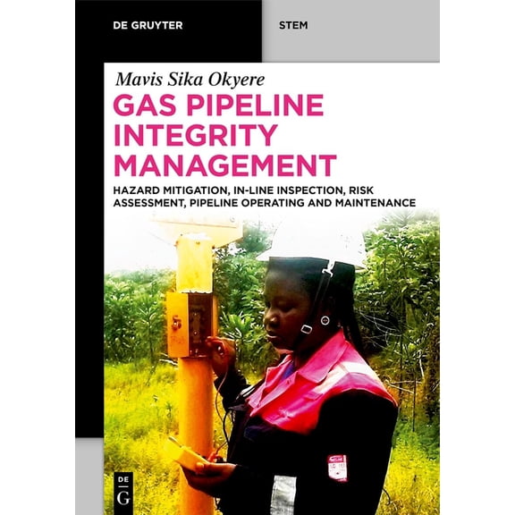 de Gruyter Stem Gas Pipeline Integrity Management: Hazard Mitigation, In-Line Inspection, Risk Assessment, Pipeline Operating and Mainte, (Paperback)