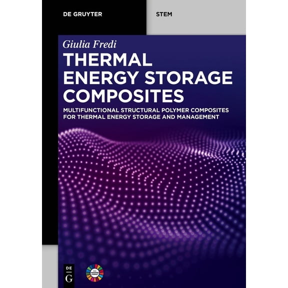 de Gruyter Stem Thermal Energy Storage Composites: Multifunctional Structural Polymer Composites for Thermal Energy Storage and Manageme, (Paperback)