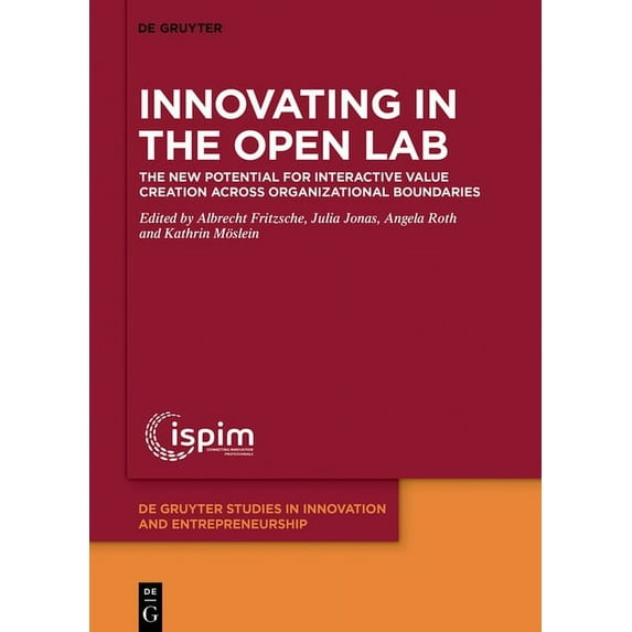 de Gruyter Studies in Innovation and Ent Innovating in the Open Lab: The New Potential for Interactive Value Creation Across Organizational Boundaries, Book 1, (Hardcover)