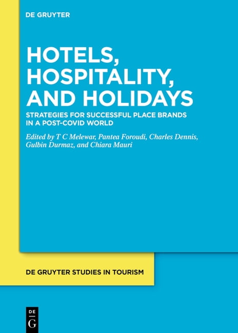 de Gruyter Studies in Tourism The Three Hs: Hotels, Hospitality and Holidays: Strategies for Successful Place Brands in the Post-Pandemic "New Normal", Book 15, (Hardcover)