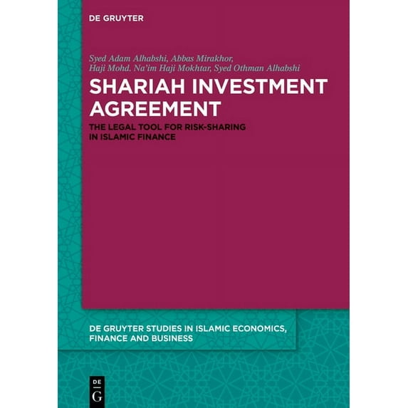 de Gruyter Studies in Islamic Economics, Shariah Investment Agreement: The Legal Tool for Risk-Sharing in Islamic Finance, Book 6, (Hardcover)