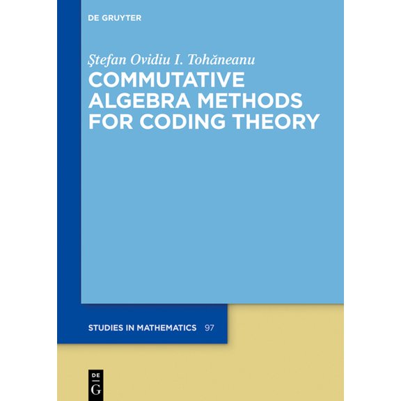 de Gruyter Studies in Mathematics Commutative Algebra Methods for Coding Theory, Book 97, (Hardcover)